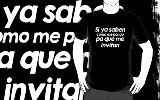 Si ya saben como me pongo pa que me invitan