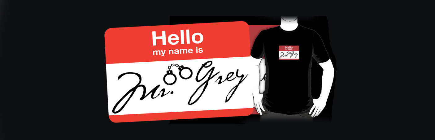 Hello My Name is Mr. Grey